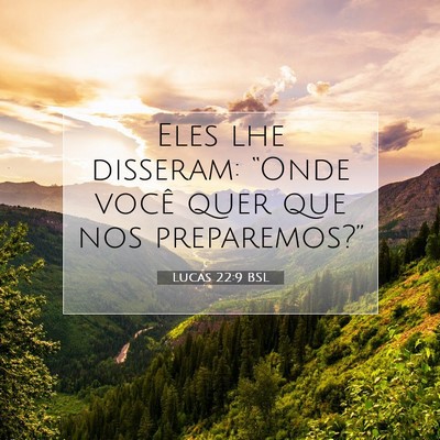Picture 07 - Lucas 22:9 BSL - Eles lhe disseram: “Onde você quer que nos - Bible Verse Picture