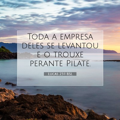 Picture 07 - Lucas 23:1 BSL - Toda a empresa deles se levantou e o trouxe - Bible Verse Picture