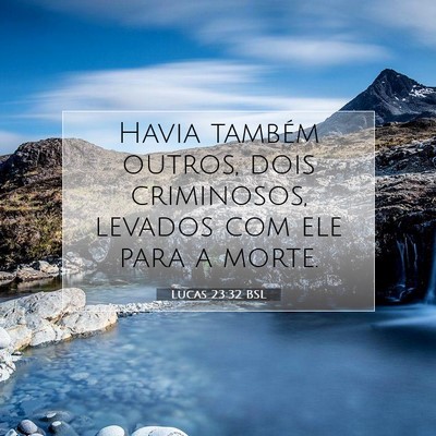Picture 07 - Lucas 23:32 BSL - Havia também outros, dois criminosos, levados - Bible Verse Picture