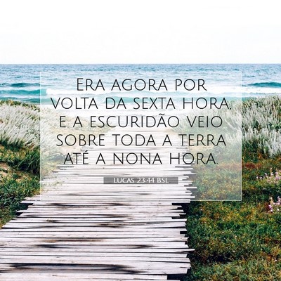 Picture 07 - Lucas 23:44 BSL - Era agora por volta da sexta hora, e a escuridão - Bible Verse Picture