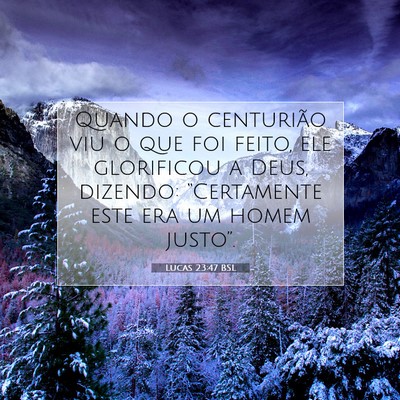 Picture 07 - Lucas 23:47 BSL - Quando o centurião viu o que foi feito, ele - Bible Verse Picture