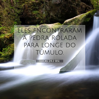 Picture 07 - Lucas 24:2 BSL - Eles encontraram a pedra rolada para longe do - Bible Verse Picture
