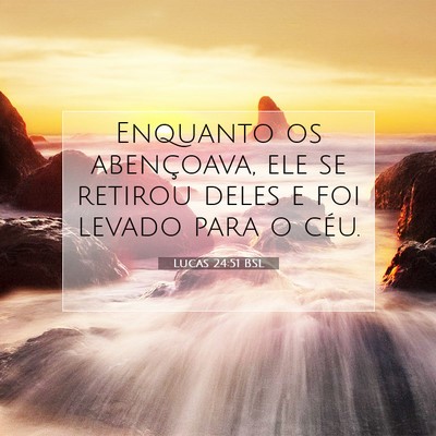 Picture 07 - Lucas 24:51 BSL - Enquanto os abençoava, ele se retirou deles e - Bible Verse Picture