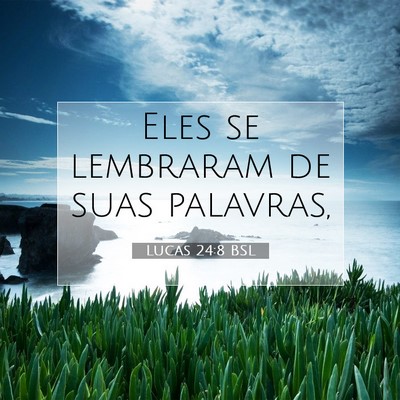 Picture 07 - Lucas 24:8 BSL - Eles se lembraram de suas - Bible Verse Picture