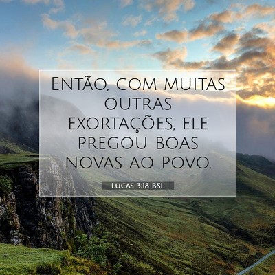Picture 07 - Lucas 3:18 BSL - Então, com muitas outras exortações, ele - Bible Verse Picture