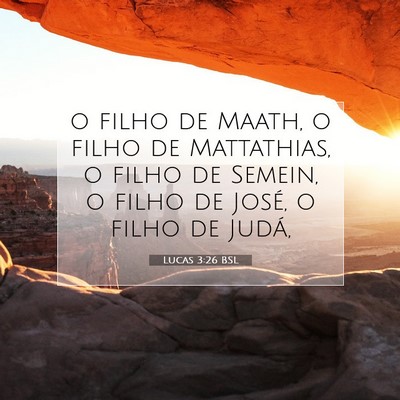 Picture 07 - Lucas 3:26 BSL - o filho de Maath, o filho de Mattathias, o filho - Bible Verse Picture
