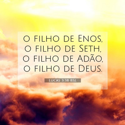 Picture 07 - Lucas 3:38 BSL - o filho de Enos, o filho de Seth, o filho de - Bible Verse Picture