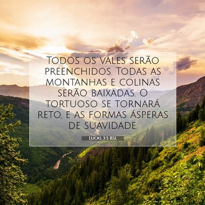Picture 07 - Lucas 3:5 BSL - Todos os vales serão preenchidos. Todas as - Bible Verse Picture