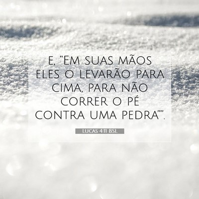 Picture 07 - Lucas 4:11 BSL - e, “Em suas mãos eles o levarão para cima, - Bible Verse Picture