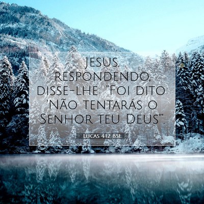 Picture 07 - Lucas 4:12 BSL - Jesus, respondendo, disse-lhe: “Foi dito: 'Não - Bible Verse Picture