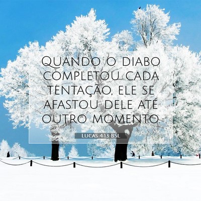 Picture 07 - Lucas 4:13 BSL - Quando o diabo completou cada tentação, ele se - Bible Verse Picture