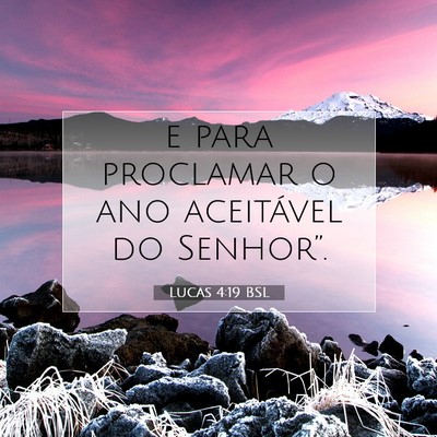 Picture 07 - Lucas 4:19 BSL - e para proclamar o ano aceitável do - Bible Verse Picture