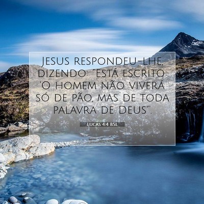 Picture 07 - Lucas 4:4 BSL - Jesus respondeu-lhe, dizendo: “Está escrito: - Bible Verse Picture