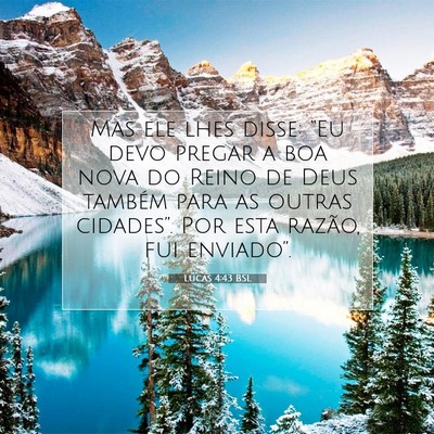 Picture 07 - Lucas 4:43 BSL - Mas ele lhes disse: “Eu devo pregar a boa nova - Bible Verse Picture