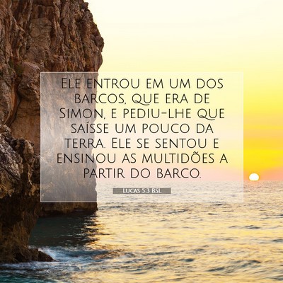 Picture 07 - Lucas 5:3 BSL - Ele entrou em um dos barcos, que era de Simon, e - Bible Verse Picture