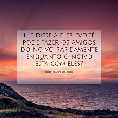 Picture 07 - Lucas 5:34 BSL - Ele disse a eles: “Você pode fazer os amigos - Bible Verse Picture