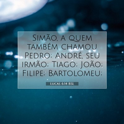 Picture 07 - Lucas 6:14 BSL - Simão, a quem também chamou Pedro; André, seu - Bible Verse Picture