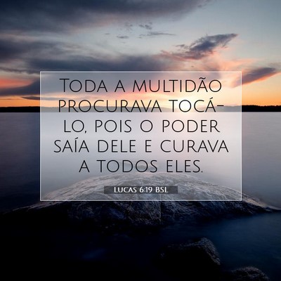 Picture 07 - Lucas 6:19 BSL - Toda a multidão procurava tocá-lo, pois o poder - Bible Verse Picture