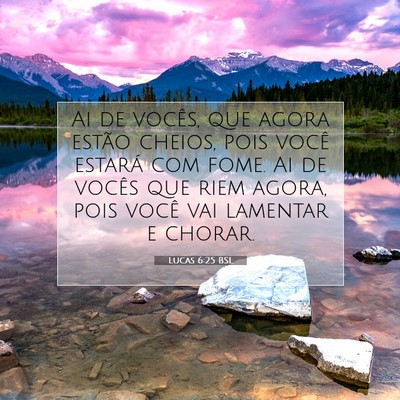 Picture 07 - Lucas 6:25 BSL - Ai de vocês, que agora estão cheios, pois você - Bible Verse Picture