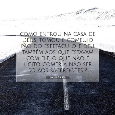 Picture 07 - Lucas 6:4 BSL - como entrou na casa de Deus, tomou e comeu o pão - Bible Verse Picture