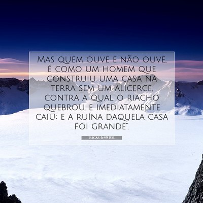 Picture 07 - Lucas 6:49 BSL - Mas quem ouve e não ouve, é como um homem que - Bible Verse Picture