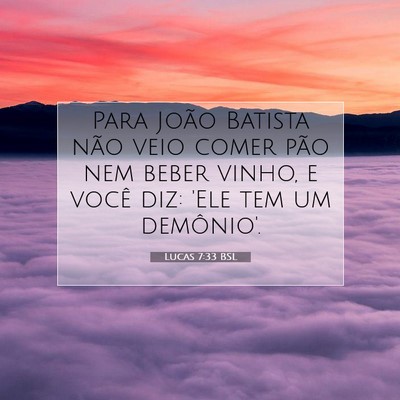 Picture 07 - Lucas 7:33 BSL - Para João Batista não veio comer pão nem beber - Bible Verse Picture