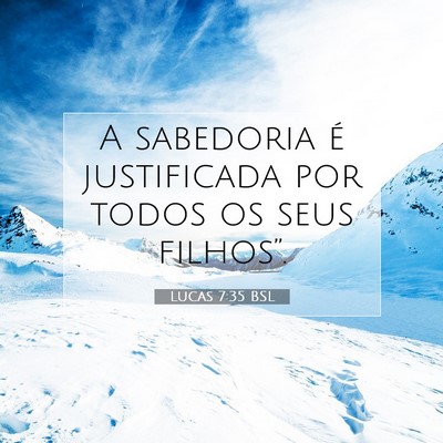 Picture 07 - Lucas 7:35 BSL - A sabedoria é justificada por todos os seus - Bible Verse Picture