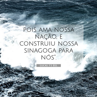 Picture 07 - Lucas 7:5 BSL - pois ama nossa nação, e construiu nossa - Bible Verse Picture