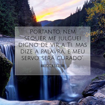 Picture 07 - Lucas 7:7 BSL - Portanto, nem sequer me julguei digno de vir a - Bible Verse Picture