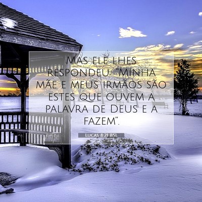 Picture 07 - Lucas 8:21 BSL - Mas ele lhes respondeu: “Minha mãe e meus - Bible Verse Picture