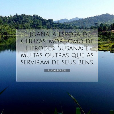 Picture 07 - Lucas 8:3 BSL - e Joana, a esposa de Chuzas, mordomo de Herodes; - Bible Verse Picture