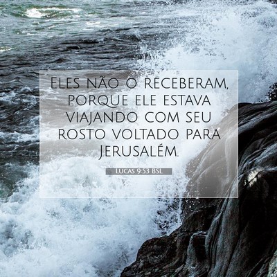 Picture 07 - Lucas 9:53 BSL - Eles não o receberam, porque ele estava viajando - Bible Verse Picture
