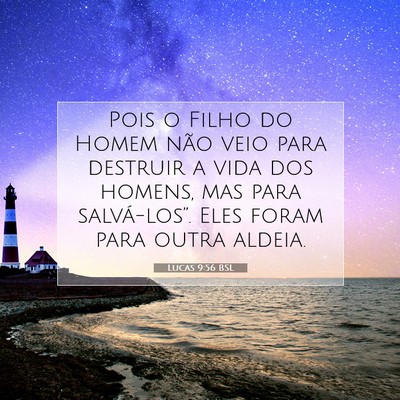 Picture 07 - Lucas 9:56 BSL - Pois o Filho do Homem não veio para destruir a - Bible Verse Picture