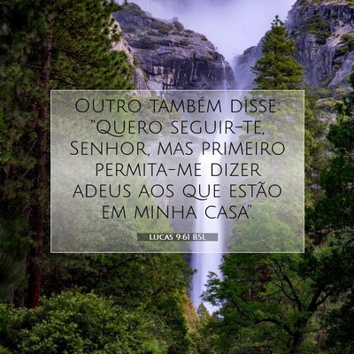 Picture 07 - Lucas 9:61 BSL - Outro também disse: “Quero seguir-te, Senhor, - Bible Verse Picture