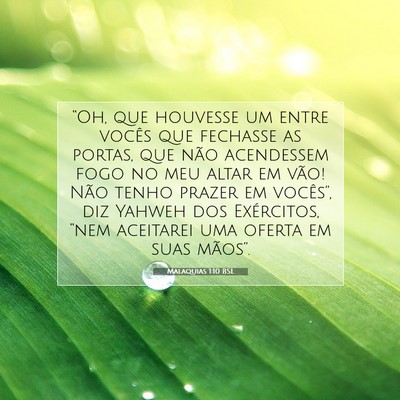 Picture 07 - Malaquias 1:10 BSL - “Oh, que houvesse um entre vocês que fechasse - Bible Verse Picture