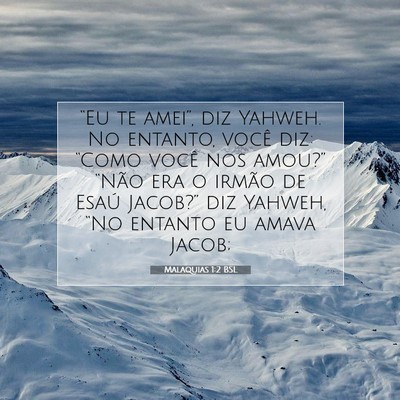 Picture 07 - Malaquias 1:2 BSL - “Eu te amei”, diz Yahweh. No entanto, você - Bible Verse Picture