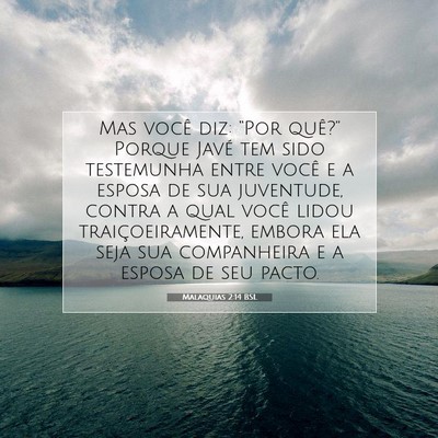 Picture 07 - Malaquias 2:14 BSL - Mas você diz: “Por quê?” Porque Javé tem - Bible Verse Picture