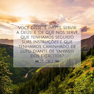 Picture 07 - Malaquias 3:14 BSL - Você disse: 'É inútil servir a Deus', e 'De - Bible Verse Picture