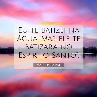 Picture 07 - Marcos 1:8 BSL - Eu te batizei na água, mas ele te batizará no - Bible Verse Picture