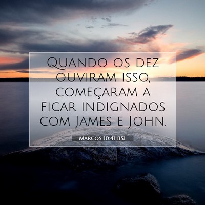 Picture 07 - Marcos 10:41 BSL - Quando os dez ouviram isso, começaram a ficar - Bible Verse Picture