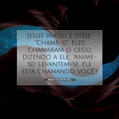 Picture 07 - Marcos 10:49 BSL - Jesus parou e disse: “Chame-o”. Eles chamaram - Bible Verse Picture