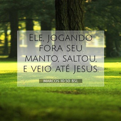 Picture 07 - Marcos 10:50 BSL - Ele, jogando fora seu manto, saltou, e veio até - Bible Verse Picture