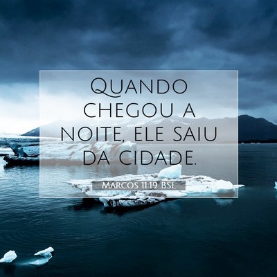 Picture 07 - Marcos 11:19 BSL - Quando chegou a noite, ele saiu da - Bible Verse Picture
