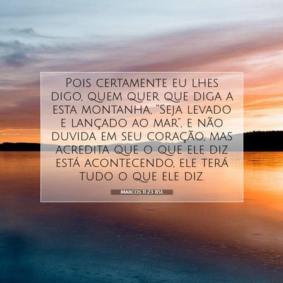 Picture 07 - Marcos 11:23 BSL - Pois certamente eu lhes digo, quem quer que diga - Bible Verse Picture