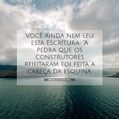 Picture 07 - Marcos 12:10 BSL - Você ainda nem leu esta Escritura: “A pedra - Bible Verse Picture
