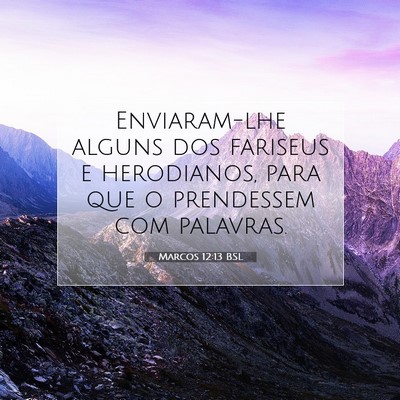 Picture 07 - Marcos 12:13 BSL - Enviaram-lhe alguns dos fariseus e herodianos, - Bible Verse Picture