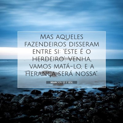 Picture 07 - Marcos 12:7 BSL - Mas aqueles fazendeiros disseram entre si: 'Este - Bible Verse Picture