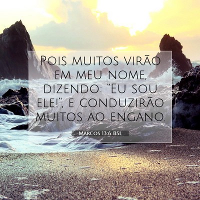 Picture 07 - Marcos 13:6 BSL - Pois muitos virão em meu nome, dizendo: “Eu - Bible Verse Picture