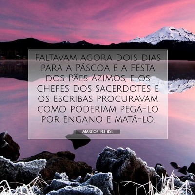 Picture 07 - Marcos 14:1 BSL - Faltavam agora dois dias para a Páscoa e a Festa - Bible Verse Picture