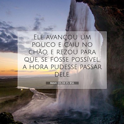 Picture 07 - Marcos 14:35 BSL - Ele avançou um pouco e caiu no chão, e rezou - Bible Verse Picture